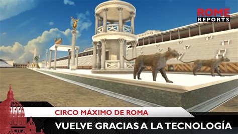 El Circo Máximo De Roma Vuelve A La Vida Gracias A Las Nuevas