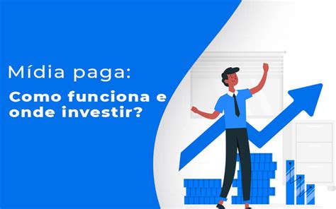 Mídia Paga Como Funciona E Onde Investir Clickmidia