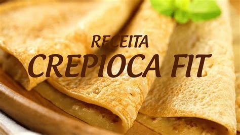 Como Fazer Uma Deliciosa Crepioca Em Minutos Receita F Cil E Saud Vel