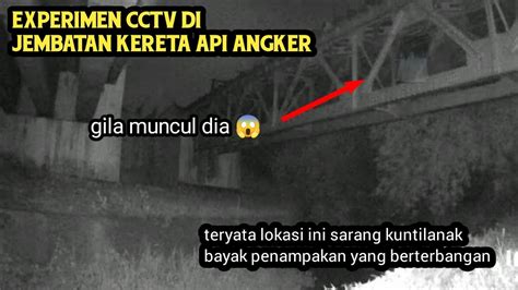 Experimen Cctv Jebantan Kereta Api Angker Kuntilanak Berterbangan