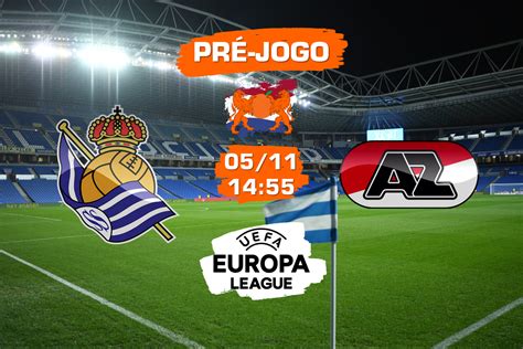 Real Sociedad v AZ Alkmaar Tudo que você precisa saber para acompanhar