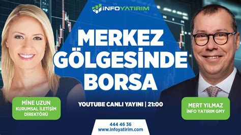 MERKEZ GÖLGESİNDE BORSA Mert Yılmaz Yorumluyor İnfo Yatırım YouTube