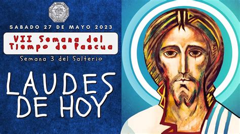 LAUDES DEL DIA DE HOY SABADO 27 DE MAYO 2023 CAMINO NEOCATECUMENAL