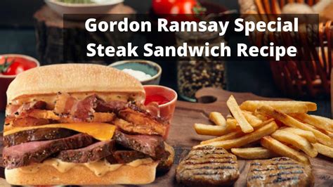 Gordon Ramsay Special Steak Sandwich Recipe