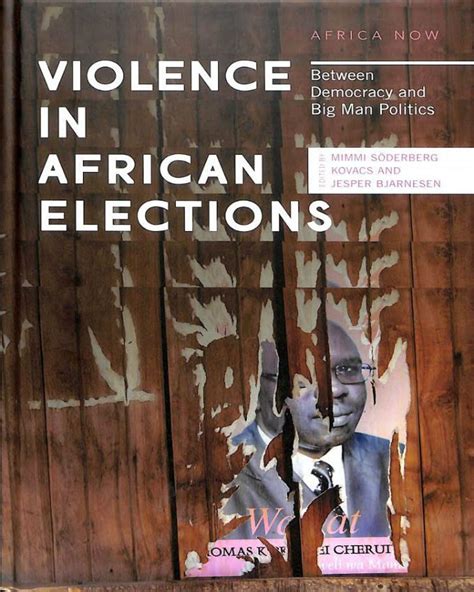 Violence In African Elections Between Democracy And Big Man Politics