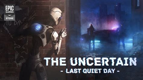 The Uncertain Last Quiet Day Available Now Youtube