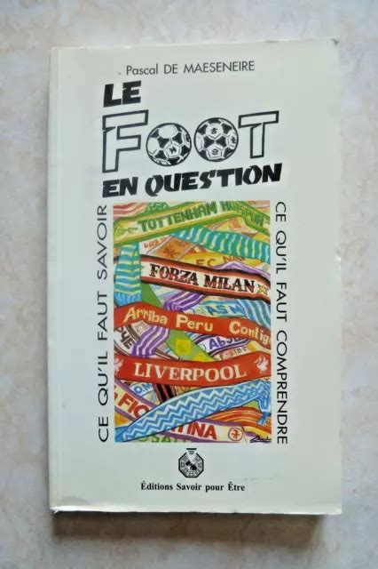 Le Foot En Questions Ce Qu Il Faut Savoir Ce Qu Il Faut Comprendre