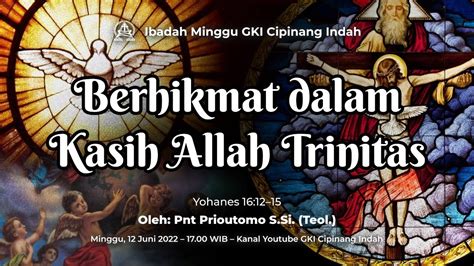 Ibadah Minggu GKI Cipinang Indah 12 Juni 2022 Pukul 17 00 WIB YouTube