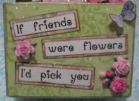 If Friends Were Flowers I D Pick You Block Handmade Gift Tags