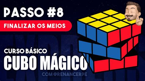 COMO RESOLVER O CUBO MÁGICO PASSO 8 FINALIZAR OS MEIOS YouTube