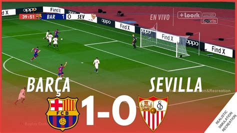 Fc Barcelona Vs Sevilla Fc [1 0] Highlights • Simulación And Recreación