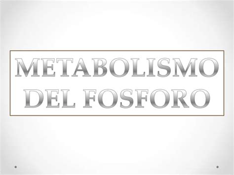 Metabolismo Del Fosforo Ppt Descarga Gratuita