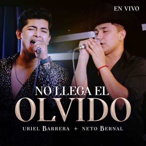 No Llega El Olvido En Vivo Single Album By Uriel Barrera Neto