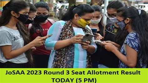 Josaa Round Seat Allotment Result Today Pm Check Direct