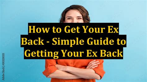 How To Get Your Ex Back Simple Guide To Getting Your Ex Back Youtube