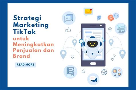 Strategi Marketing Tiktok Untuk Meningkatkan Penjualan Dan Brand