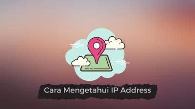 2 Cara Mengetahui IP Address Orang Lain Dengan Mudah