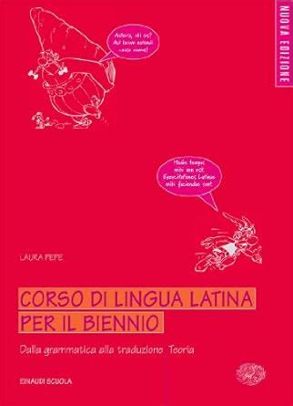 Corso Di Lingua Latina Teoria Per Il Biennio Pepe Laura Golin