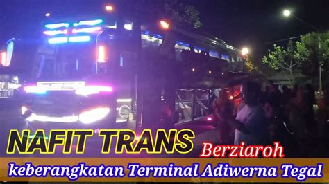 Nafit Trans Full Berziaroh Di Terminal Adiwerna Tegal Youtube