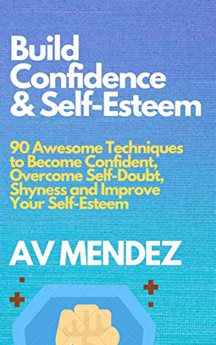 Build Confidence and Self Esteem Guidebook: 90 Awesome Techniques to ...