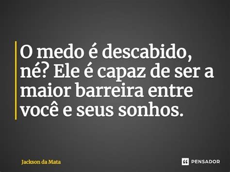 ⁠o Medo é Descabido Né Ele é Jackson Da Mata Pensador