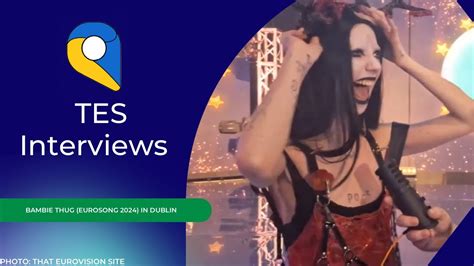 TES Interviews Bambie Thug Eurosong 2024 In Dublin That Eurovision