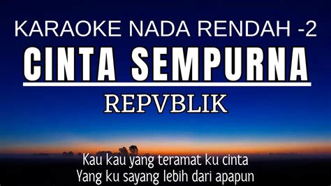 REPVBLIK Cinta Sempurna Karaoke Lower Key Nada Rendah 2 YouTube