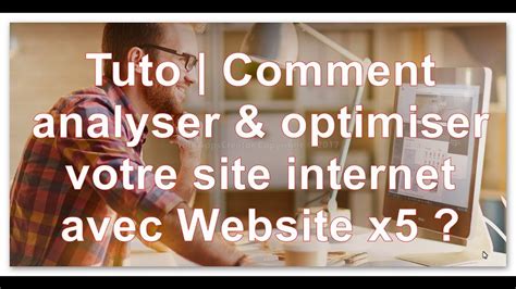 Tuto Comment Analyser Et Optimiser Mon Site Internet Avec Website X