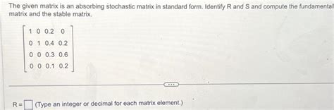 Solved The given matrix is an absorbing stochastic matrix in | Chegg.com