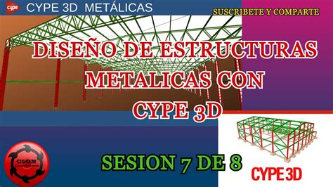 Curso DiseÑo De Estructuras Metalicas Con Cype 3d Sesion 7 De 8 Youtube