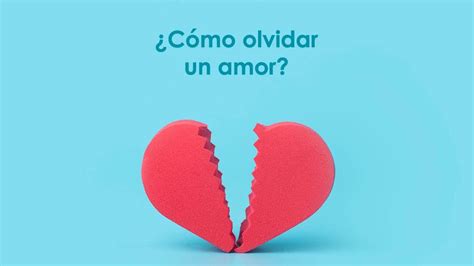 C Mo Olvidar A Un Amor Oraciones Para Sanar Y Avanzar Rezamos