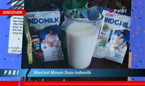 Temukan Manfaat Minum Susu Indomilk Yang Wajib Kamu Ketahui