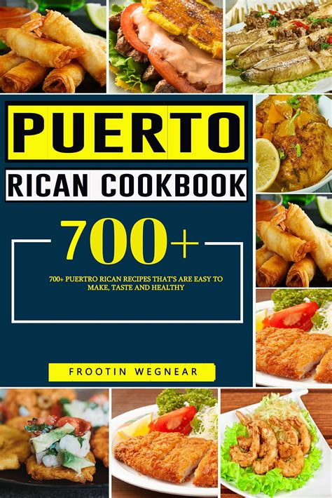 Puerto Rican Cookbook 700 Puertro Rican Recipes That S Are Easy To