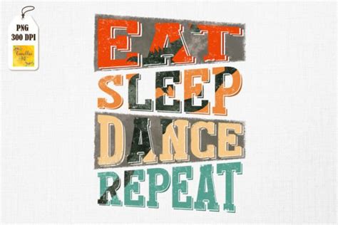 Eat Sleep Dance Repeat Dancing Gift Graphic By Camellia Art Creative