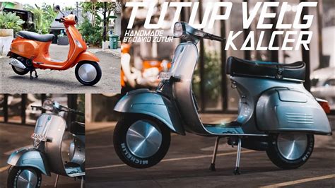 Velg Kalcer Handmade Wheel Dop Vespa Custom By David Zutur Youtube