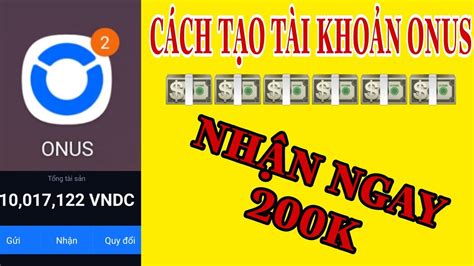 ONUS là gì cách tạo tài khoản onus kiếm tiền online nhận ngay 200k vào