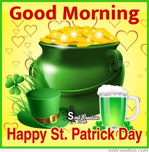 Good Morning Happy St Patricks Day To You All May Your Day Be