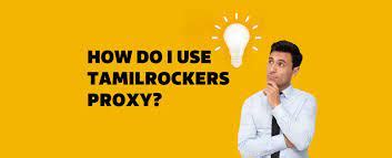 The Ultimate Tamilrockers Proxy List How To Find And Use F K