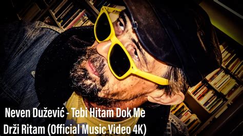 Neven Dužević Tebi Hitam Dok Me Drži Ritam Official Music Video 4K