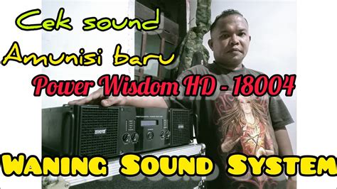 CEK SOUND AMUNISI BARU POWER WISDOM HD 18004 WANING SOUND SYSTEM