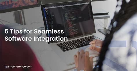 5 Tips For Seamless Software Integration