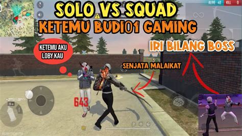 Di Tinggal Solo Vs Squad Ke Temu Budi Gaming Kw Gua Di Emotin Begini