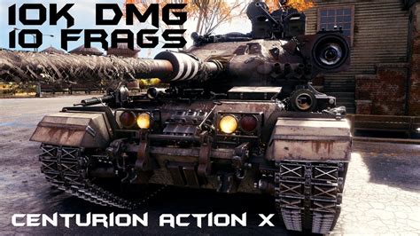 Centurion Action X 10K DMG 10 Frags World Of Tanks YouTube