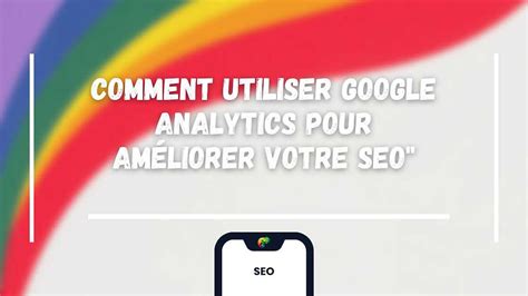 Comment Utiliser Google Analytics pour Améliorer Votre SEO Inkspire