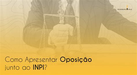 Como Apresentar Oposição junto ao INPI Fevereiro e Cruz