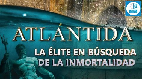 Atl Ntida En B Squeda De La Inmortalidad Allatra Tv Argentina Youtube