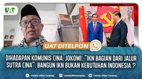 DIHADAPAN KOMUNIS CINA JOKOWI IKN BAGIAN DARI JALUR SUTRA CINA