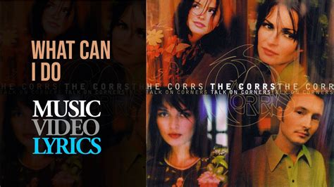 The Corrs What Can I Do Lyrics YouTube