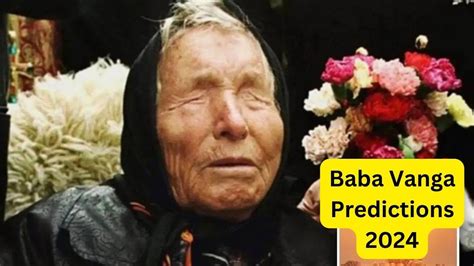 Baba Vanga Predictions 2024 बाबा वेंगा ने की थी 3 डरावनी भविष्यवाणी सच हुई तो पूरी दुनिया पर