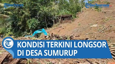 Kondisi Terkini Lokasi Longsor Di Desa Sumurup Kecamatan Bendungan